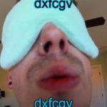 dxfcgv | dxfcgv; dxfcgv | image tagged in dxfcgv,dxfcgv  dxfcgv | made w/ Imgflip meme maker