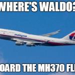 Malaysia Airplane | WHERE'S WALDO? ONBOARD THE MH370 FLIGHT | image tagged in malaysia airplane | made w/ Imgflip meme maker