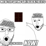 two soy jacks | ME AFTER SAYING GAY/BLACK/FAT.ETC; THE TEACHER HEARING ONLY ONE WORD OF THE ENTIRE CONVERSATION; THE GROWN MAN IN OUR CLASS WHO HAS BEEN HELD BACK SINCE THE FOUNDING OF THE SCHOOL POGGING IN SUSPENSE; NOW! TO THE OFFICE | image tagged in two soy jacks | made w/ Imgflip meme maker