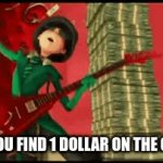 im rich!! | WHEN YOU FIND 1 DOLLAR ON THE GROUND | image tagged in gifs,oh wow are you actually reading these tags | made w/ Imgflip video-to-gif maker