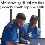 Meme #1,737 | Me showing tik tokers that doing deadly challenges will kill them | image tagged in gifs,memes,tik tok,challenge,deadly,true | made w/ Imgflip video-to-gif maker