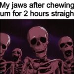 Very relatable... It sucks when there's still flavor in your gum but your jaws are too weak :( | My jaws after chewing gum for 2 hours straight: | image tagged in gifs,funny | made w/ Imgflip video-to-gif maker