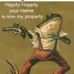 Hippity Hoppity, Your Meme Is Now My Property | Imgflip users after seeing a good meme: | image tagged in hippity hoppity your meme is now my property | made w/ Imgflip meme maker