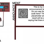 hey all, ar..deleted here | This is my new announcement template. Do you see that QR code here? This is a placeholder and the result will be a text saying that there is no link. | image tagged in ar deleted announcement | made w/ Imgflip meme maker