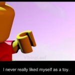 I never really liked myself as a toy