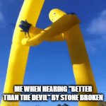 LOSING CONTROL | ME WHEN HEARING "BETTER THAN THE DEVIL" BY STONE BROKEN | image tagged in gifs,stone broken | made w/ Imgflip video-to-gif maker