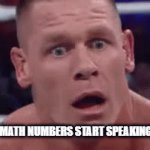 Math | WHEN THE MATH NUMBERS START SPEAKING ALPHABET | image tagged in gifs,funny memes | made w/ Imgflip video-to-gif maker