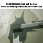 Pottermore slander | VisibleGoat coming up with the most basic and unfunny nicknames for Soviet-Carrot | image tagged in gifs,slander | made w/ Imgflip video-to-gif maker