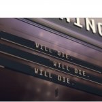 ___ Will Die