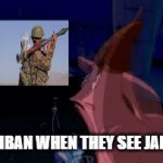 jamsheed the rpg god | THE TALIBAN WHEN THEY SEE JAMSHEED | image tagged in gifs,funny | made w/ Imgflip video-to-gif maker