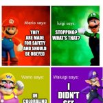 i think i agree with waluigi ngl | STOP SIGNS; STOPPING? WHAT'S THAT? THEY ARE MADE FOR SAFETY AND SHOULD BE OBEYED; I DIDN'T SEE NO SIGN; IM COLORBLIND TO RED | image tagged in mario broz misc views,stop sign | made w/ Imgflip meme maker