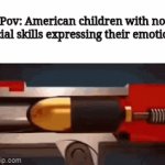I wonder how I thought of such an original meme | Pov: American children with no social skills expressing their emotions | image tagged in gifs,not jabbing at americans just couldnt think of anything | made w/ Imgflip video-to-gif maker