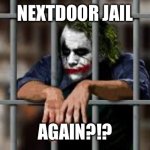 Nextdoor Jail | NEXTDOOR JAIL; AGAIN?!? | image tagged in jail,facebook jail | made w/ Imgflip meme maker