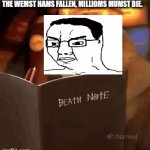Cheems chudjak | THE WEMST HAMS FALLEN, MILLIOMS MUMST DIE. | image tagged in gifs,chudjak,cheems,death note,millions must die | made w/ Imgflip video-to-gif maker