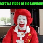 I am a clown | Here’s a video of me laughing | image tagged in gifs,e | made w/ Imgflip video-to-gif maker