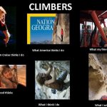 Climbers in society | image tagged in climbers,freesolo,meme,memes,latticeclimbing,towerclimber | made w/ Imgflip meme maker