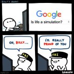 Billy's Agent | Is life a simulation? | image tagged in billy's fbi agent,yes,life,is,a,sim | made w/ Imgflip meme maker