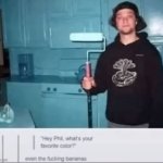 Hey phil what's your favorite color?