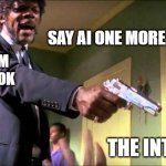Tim Cook | SAY AI ONE MORE TIME; TIM COOK; THE INTERNET | image tagged in say what again | made w/ Imgflip meme maker