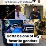 Shout out to.... Gotta be one of my favorite genders | Characters who fight demons with shotguns | image tagged in shout out to gotta be one of my favorite genders | made w/ Imgflip meme maker