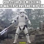 Water | POV: 7YEAR OLD ME SEEING OUR WAITER SERVE ANOTHER TABLE; Traitor | image tagged in traitor,memes | made w/ Imgflip meme maker