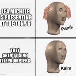 Panik kalm | LEA MICHELE IS PRESENTING AT THE TONY'S; THEY AREN'T USING TELEPROMPTERS | image tagged in panik kalm | made w/ Imgflip meme maker