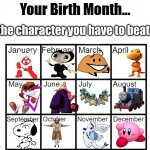 Birth Month Alignment Chart | is the character you have to beat up | image tagged in birth month alignment chart | made w/ Imgflip meme maker