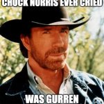 Chuck Norris | ONE OF THE ONLY TIMES CHUCK NORRIS EVER CRIED; WAS GURREN LAGANN EPISODE 8 | image tagged in memes,chuck norris,anime | made w/ Imgflip meme maker