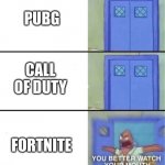 As you can see | PUBG; CALL OF DUTY; FORTNITE | image tagged in as you can see | made w/ Imgflip meme maker