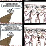 WHY REDDIT | We will make Reddit easier to use; The community; Reddit; We will charge third party apps per API call to shut them down; The community; Reddit | image tagged in reverse angry crowd | made w/ Imgflip meme maker
