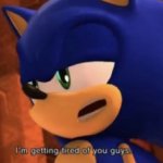 sonic im getting tired of you guys meme