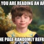 Irritating | WHEN YOU ARE READING AN ARTICLE; AND THE PAGE RANDOMLY REFRESHES | image tagged in annoyed kid,memes,funny,funny memes,meme | made w/ Imgflip meme maker