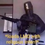 loads LMG with religious intent