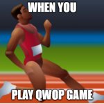 Struggling QWOP | WHEN YOU; PLAY QWOP GAME | image tagged in struggling qwop | made w/ Imgflip meme maker