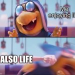 That’s life. | Me enjoying life; ALSO LIFE | image tagged in peach punching kamek | made w/ Imgflip meme maker