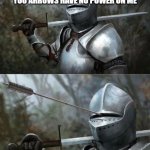 warrior of light | I AM A WARRIOR OF LIGHT YOU ARROWS HAVE NO POWER ON ME; F*CK! THE ARROWS WERE LIGHTLY TIPPED | image tagged in medieval knight with arrow in eye slot | made w/ Imgflip meme maker
