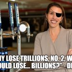 Dr. Evil's Plan for Bud Lite | "WHY LOSE TRILLIONS, NO. 2, WHEN WE COULD LOSE... BILLIONS?" - DR. EVIL | image tagged in bud light marketing,no 2,austin powers | made w/ Imgflip meme maker