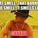Robert Duvall | THAT SMELL, THAT BURNING WOOD SMELL, IT SMELLS LIKE..... CANADA | image tagged in robert duvall | made w/ Imgflip meme maker