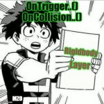 Dont forget them | OnTrigger..() OnCollision..(); Rigidbody; Layer; MZO | image tagged in unity,unitymeme | made w/ Imgflip meme maker