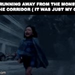 he was black and that was scarier | ME RUNNING AWAY FROM THE MONSTER IN THE CORRIDOR ( IT WAS JUST MY CAT ) | image tagged in gifs,funny,memes,relatable memes,running way | made w/ Imgflip video-to-gif maker