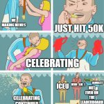 3rd Place Celebration | ME MAKING MEMES; JUST HIT 50K; CELEBRATING; JAMBLETT; WHO_AM_I; ICEU; NOT EVEN ON THE LEADERBOARD; CELEBRATING CONTINUED | image tagged in 3rd place celebration | made w/ Imgflip meme maker
