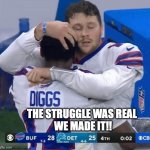Buffalo Bills Meme | THE STRUGGLE WAS REAL 
WE MADE IT!! | image tagged in josh allen | made w/ Imgflip meme maker