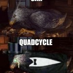 So true | CAR; QUADCYCLE | image tagged in tuxedo buckbeak,memes,funny,cars,true,quadcycle | made w/ Imgflip meme maker
