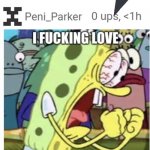 I fucking love peni r34 meme