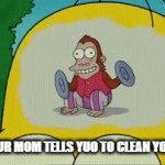 dont do it | WHEN YOUR MOM TELLS YUO TO CLEAN YOUR ROOM | image tagged in gifs,oh wow are you actually reading these tags | made w/ Imgflip video-to-gif maker
