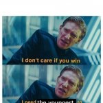 I don't care if you win | SIBLINGS IN A RACE BE LIKE:; the youngest | image tagged in i don't care if you win,siblings,race | made w/ Imgflip meme maker
