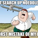 Noedolekcin (Creepy Version Of Nickelodeon) | DON’T SEARCH UP NOEDOLEKCIN; WORST MISTAKE OF MY LIFE | image tagged in don't go to x worst mistake of my life | made w/ Imgflip meme maker