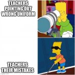 Blind Bart Telescope Binoculars Searching | TEACHERS POINTING OUT WRONG UNIFORM; TEACHERS THEIR MISTAKES | image tagged in blind bart telescope binoculars searching | made w/ Imgflip meme maker