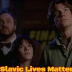 Slavic Sliders | Slavic Lives Matter | image tagged in slavic sliders,slavic | made w/ Imgflip meme maker