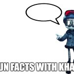 Fun Facts with Khan meme